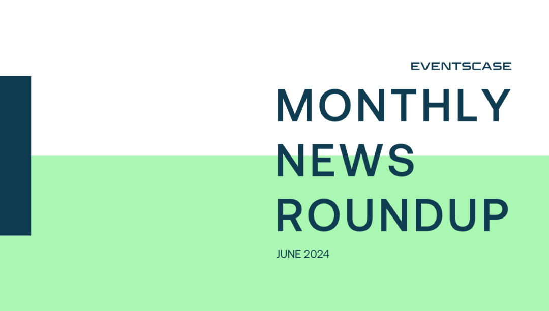 Eventscase Monthly News Round-Up June 2024